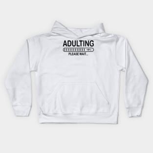 Adulting please wait Kids Hoodie